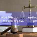 Beyond Wisdom: Exploring Lawmaking with it is not wisdom but authority that makes a law. t - tymoff